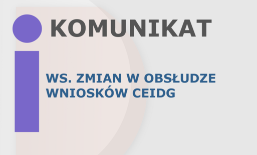 Komunikat dotyczący zmian w obsłudze wniosków CEIDG