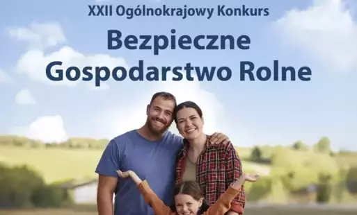 Zdjęcie do XXII Og&oacute;lnokrajowy Konkurs Bezpieczne Gospodarstwo Rolne