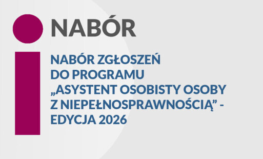 Nabór zgłoszeń do programu „Asystent osobisty osoby z niepełnosprawnością”- edycja 2026