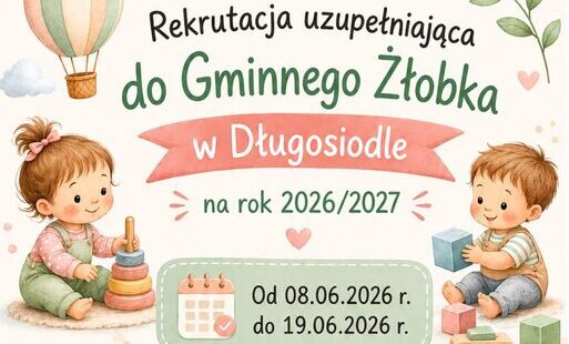 Rekrutacja uzupełniająca do Gminnego Żłobka w Długosiodle
